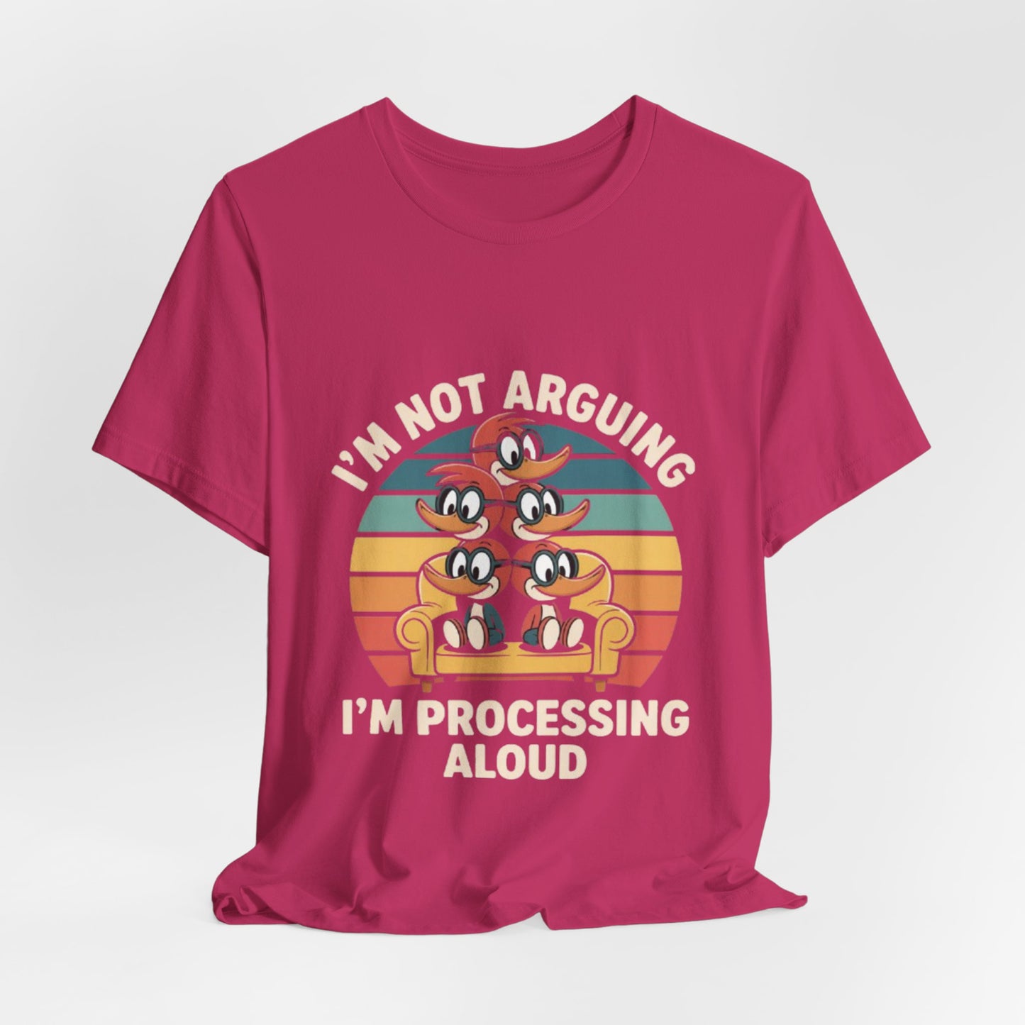 Unisex Jersey Tee - I'm Not Arguing, I'm Processing Aloud