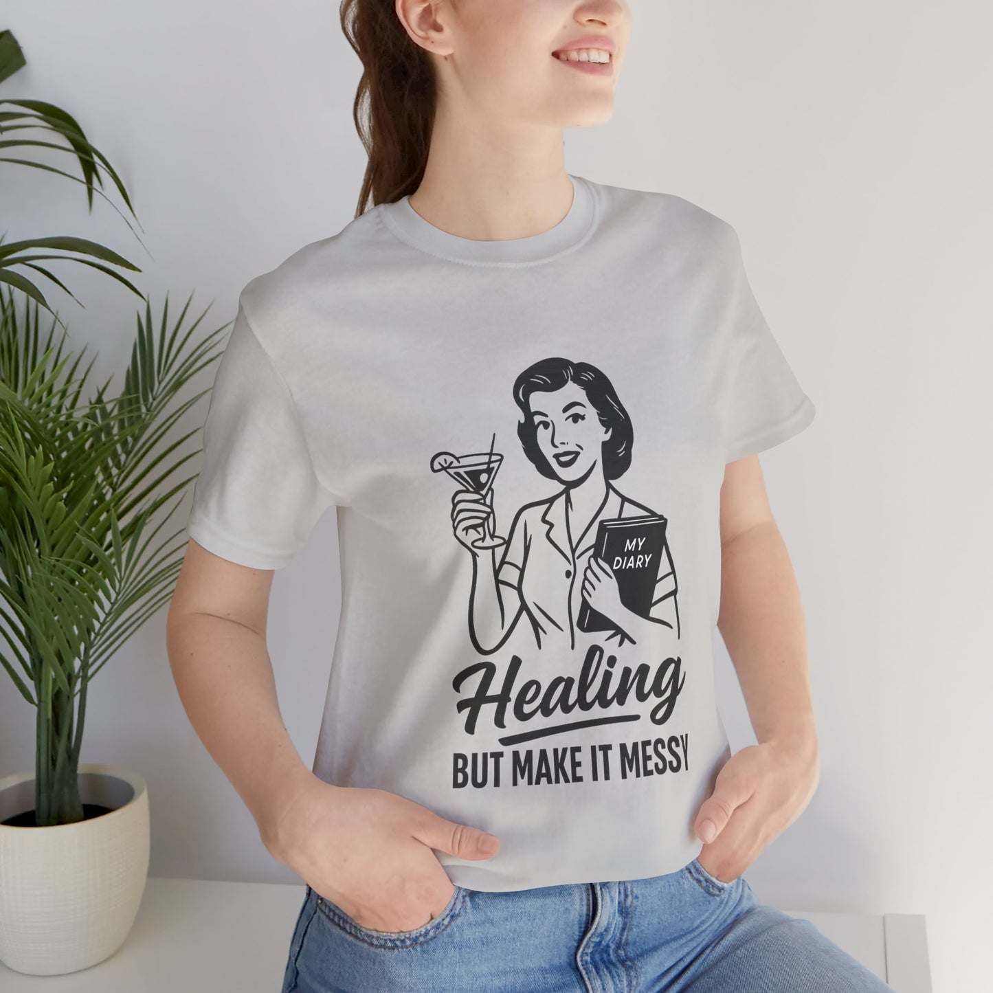 Healing But Make It Messy Tee - Unisex Jersey Short Sleeve T-Shirt