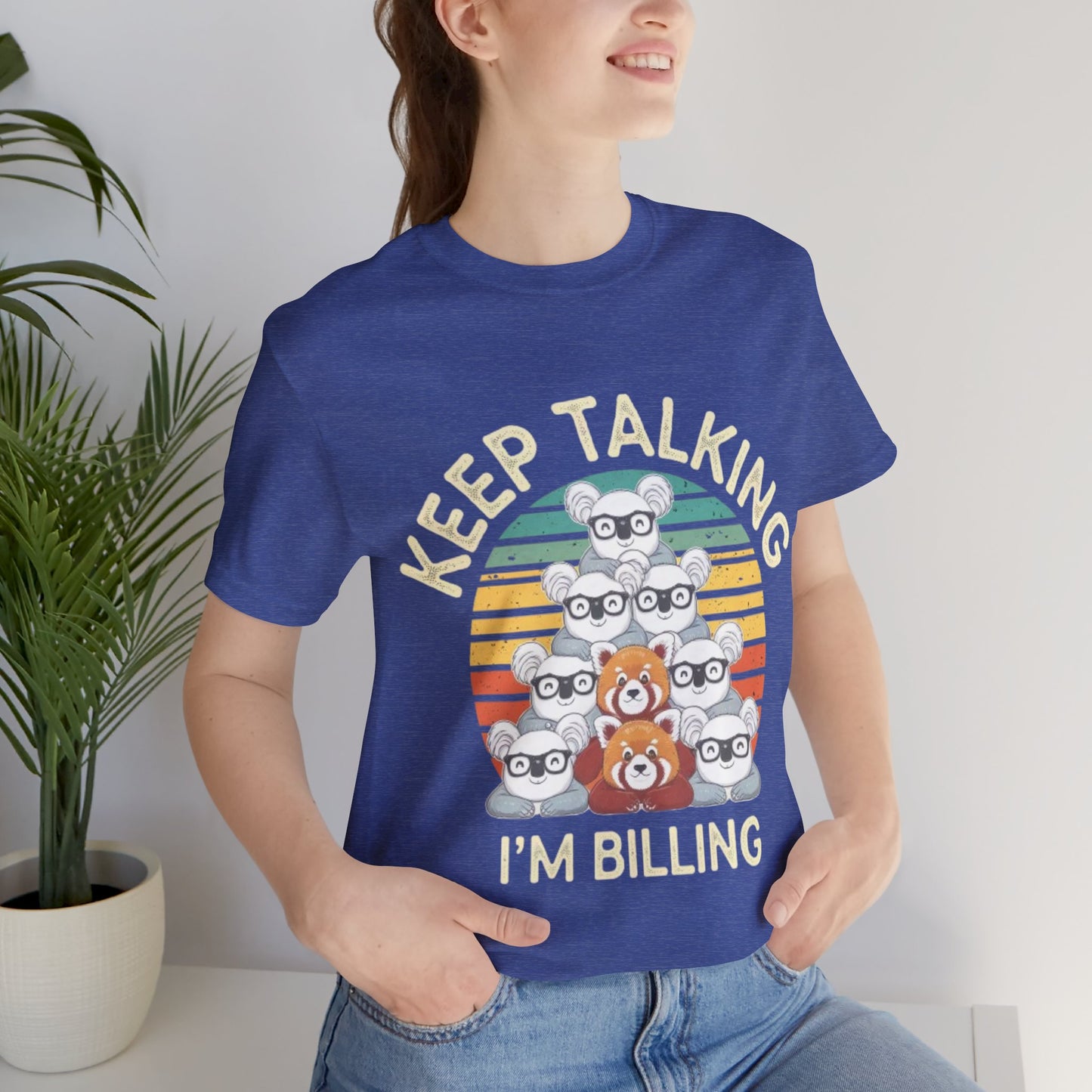 Graphic Tee - Keep Talking I'm Billing